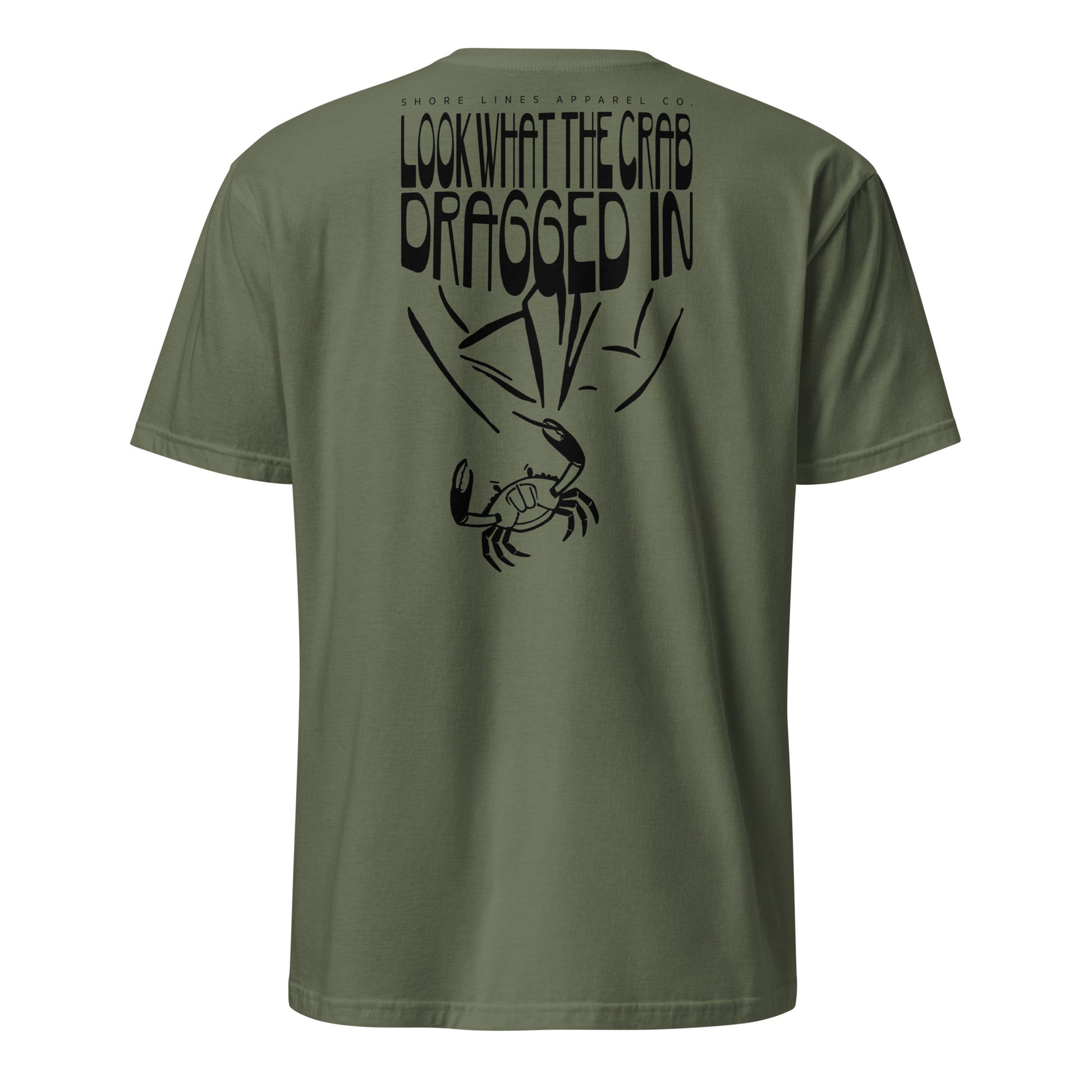 Look What the Crab Dragged In | Short Sleeve-militarygreen-Shore Lines Apparel Co.™